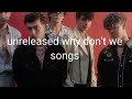 unreleased why don't we songs (part 2)