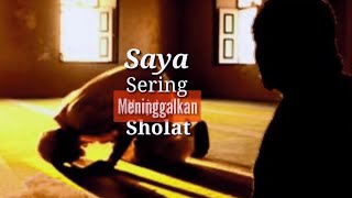 Tanda Sering Meninggalkan Sholat | Story wa