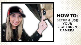 LightBurn Camera Setup Guide for Laser Engraving Tutorial