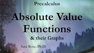 Absolute Value Functions &amp; their Graphs (Precalculus)