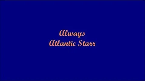 Always (Siempre) - Atlantic Starr (Lyrics - Letra)