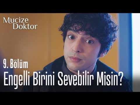 Engelli birini sevebilir misin? - Mucize Doktor 9. Bölüm