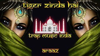 ARAAZ - Tiger Zinda Hai(Tiger is Alive) Banger Indian X Arabic Trap Song 🎧 Bass Boosted Trap music Resimi