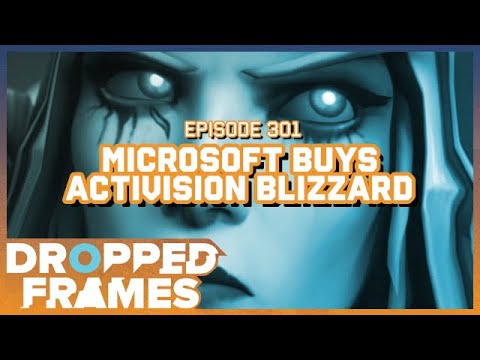 Microsoft Buys Activision Blizzard & What That Means | Dropped Frames Episode 301