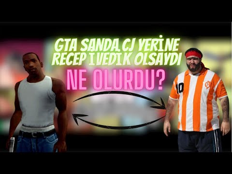 GTA SAN ANDREAS'DA CJ YERİNE RECEP İVEDİK OLASYDI NOLURDU?