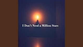 I Don’t Need a Million Stars