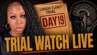 LINDSAY CLANCY TRIAL - DAY 19 NURSE COMMENTARY