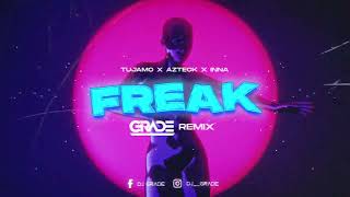 Tujamo x Azteck x INNA - Freak (GRADE REMIX)