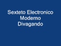 Sexteto Electronico Moderno Divagando