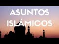 Asuntos Islámicos | Ep. 3