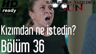 Kaderimin Yazıldığı Gün 36. - Kızımdan Ne İstedin? Resimi