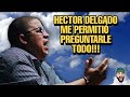 HECTOR DELGADO ME PERMITIÓ PREGUNTARLE TODO!!!