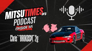 MitsuTimes Podcast Episode 165: Chris’ “BROKDSM” 2g