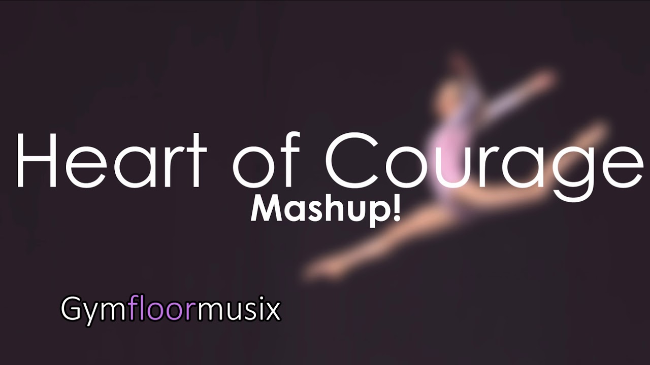 Heart Of Courage Mashup Gymnastic Floor Music Youtube