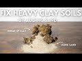 Fixing Clay Garden Soils - Amending with Sand