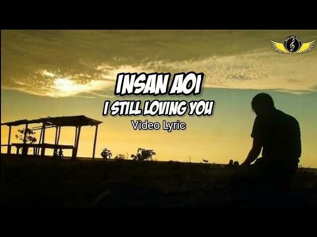 Insan Aoi I Still Loving You (2021) lirik video class=