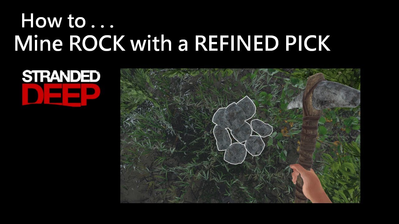 010 Stranded Deep: How to Mine ROCK with a REFINED PICK - YouTube