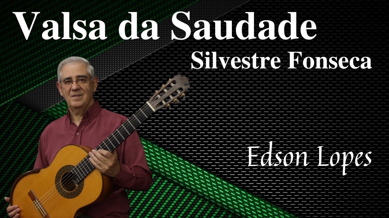 Valsa da Saudade by Silvestre Fonseca, performed by Edson Lopes
