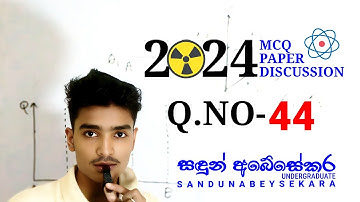 2024 -44 |උසස් පෙළ Physics MCQ සාකච්චාව | Past Paper Questions with Sinhala Explanations