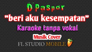 D'Paspor 'beri aku kesempatan' karaoke cover fl studio mobile