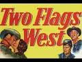 Two flags west with joseph cotten 1950  1080p film