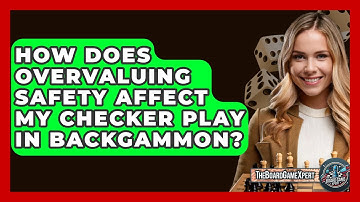 How Does Overvaluing Safety Affect My Checker Play In Backgammon? - The Board Game Xpert