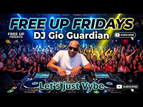 FREE UP FRIDAY - DJ GIO GUARDIAN - LETS JUST VYBE