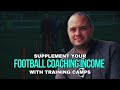  maximize your coaching income monthly youth football camps guide for club coaches