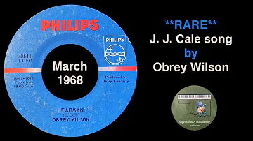 Obrey Wilson "Headman" 1968 RARE JJ Cale song