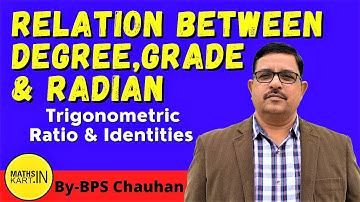 Relation Between Degree, Grades Radian | Degree, grades, Radian Measurement