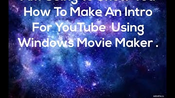 How to make a YouTube intro using windows movie maker.