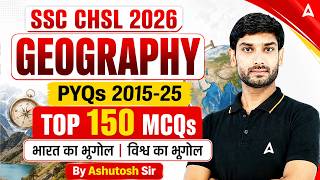 SSC CHSL 2026 | SSC CHSL Geography Top 150 MCQs (2015-2025) | SSC CHSL GK GS Classes By Ashutosh Sir