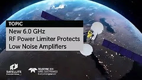 New 6.0 GHz RF Power Limiter Protects Low Noise Amplifiers