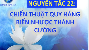 CHIẾN THUẬT QUY HÀNG BIẾN NHƯỢC THÀNH CƯỜNG - 22/48 NGUYÊN TẮC QUYỀN LỰC