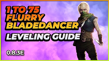 Last Epoch | 1 to 75 Flurry Bladedancer | LEVELING GUIDE | 0.8.3E