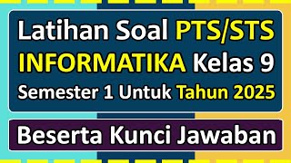 PTS/STS INFORMATICS Practice Questions for Class 9 Semester 1, 2025, Independent Curriculum & Ans...