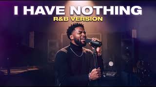 I Have Nothing  Whitney Houston  Best Ru0026b Version