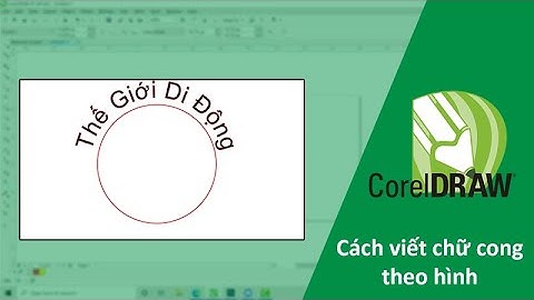 Cách viết chữ cong theo hình trong Corel có video hướng dẫn