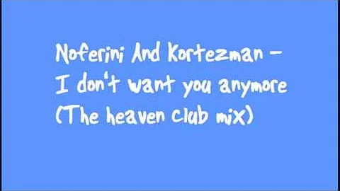 Noferini And Kortezman - I don't want you anymore (The heaven club mix)