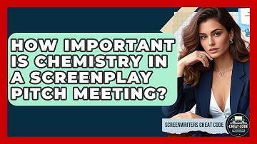 How Important Is Chemistry In A Screenplay Pitch Meeting? - Screenwriter