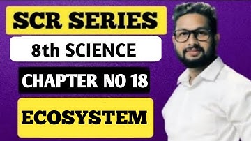 8th Science SCR Video Series | Chapter 18 Ecosystem