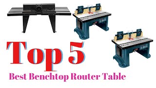 Top 5 Best Benchtop Router Table: Best Benchtop Router Table Reviews |Top Best Benchtop Router Table