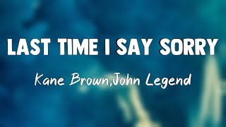 Last Time I Say Sorry - Kane Brown,John Legend[Lyrics Video]🎸