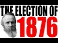 The Presidential Election of 1876