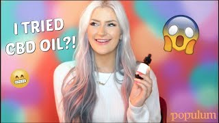 I TRIED CBD OIL?!  POPULUM /// What happened to my body