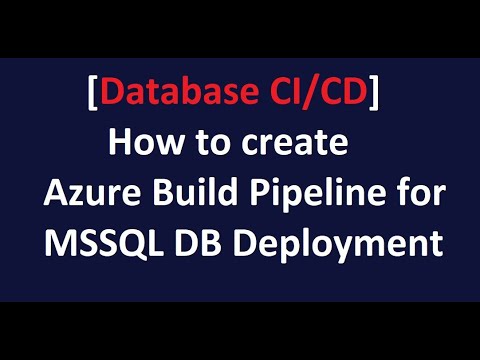 Database CI/CD - How to create Azure Build Pipeline for MSSQL DB Deployment