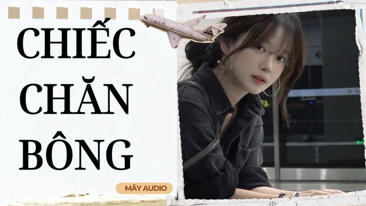 [TRUYỆN AUDIO - FULL] CHIẾC CHĂN BÔNG