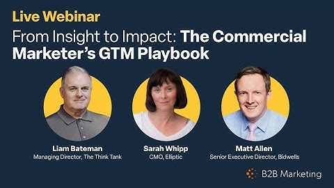 Webinar | From insight to impact: the commercial marketer’s GTM playbook