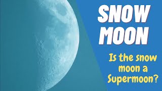 What Is A Snow Moon? | Snow Moon 2021: what is it, meaning of the name | DotFacts