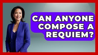 Can Anyone Compose A Requiem - Holy Harmonies